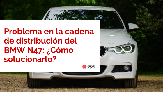 en la cadena de distribución del BMW N47: ¿Cómo solucionarlo? / Blog - Taller de coches en Toledo y Madrid - Mecánica de