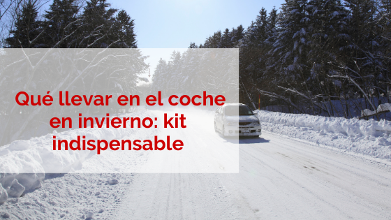 Qué llevar en el coche en invierno: kit indispensable